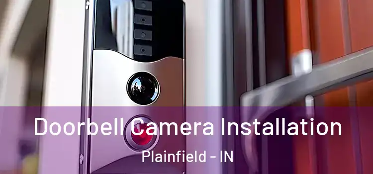  Doorbell Camera Installation Plainfield - IN