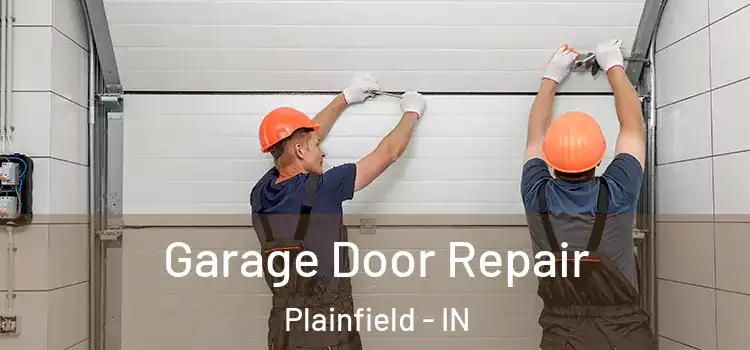  Garage Door Repair Plainfield - IN