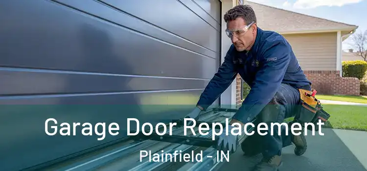  Garage Door Replacement Plainfield - IN