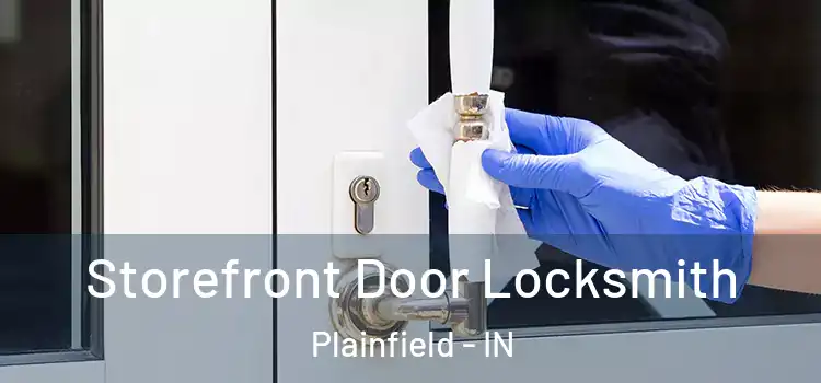  Storefront Door Locksmith Plainfield - IN